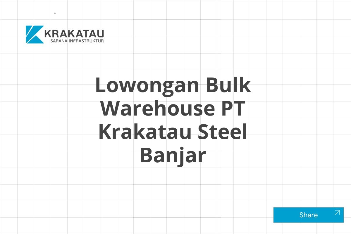 Lowongan Bulk Warehouse PT Krakatau Steel Banjar