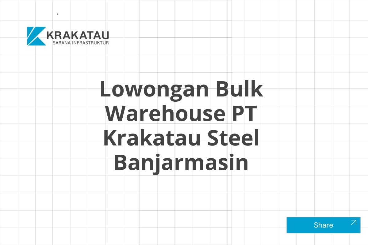 Lowongan Bulk Warehouse PT Krakatau Steel Banjarmasin