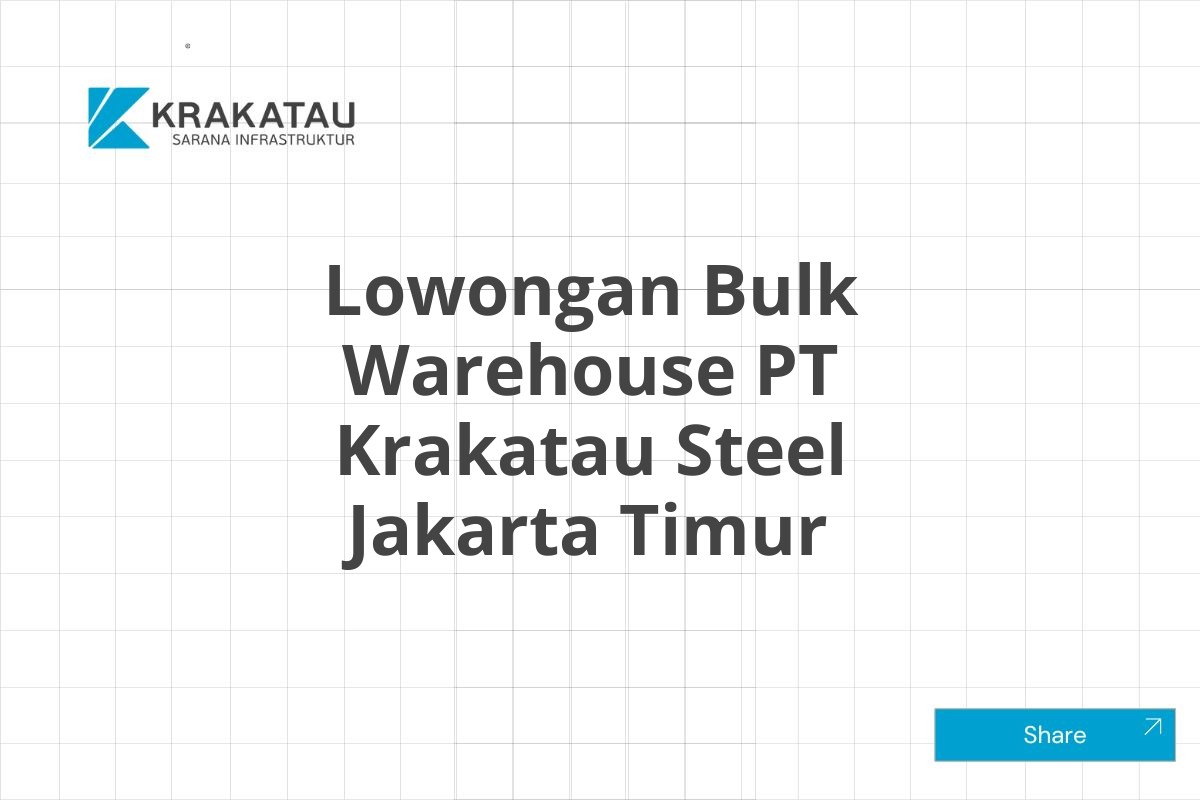 Lowongan Bulk Warehouse PT Krakatau Steel Jakarta Timur