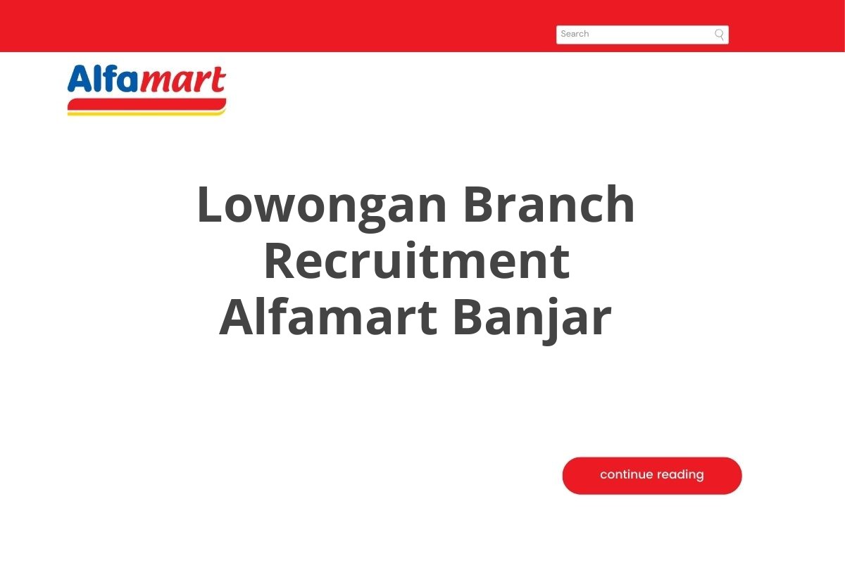 Lowongan Branch Recruitment Alfamart Banjar