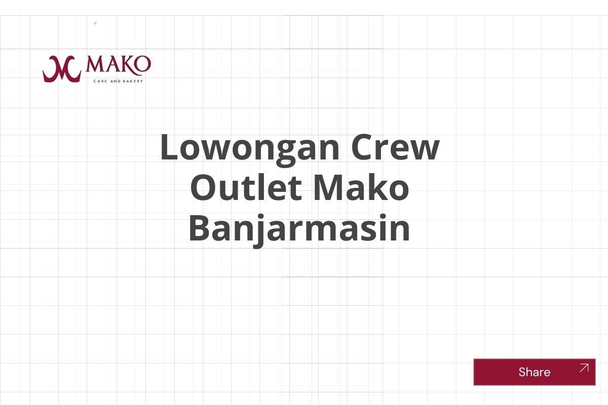 Lowongan Crew Outlet Mako Banjarmasin