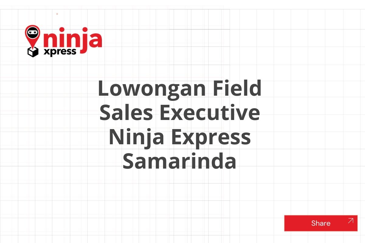 Lowongan Field Sales Executive Ninja Express Samarinda