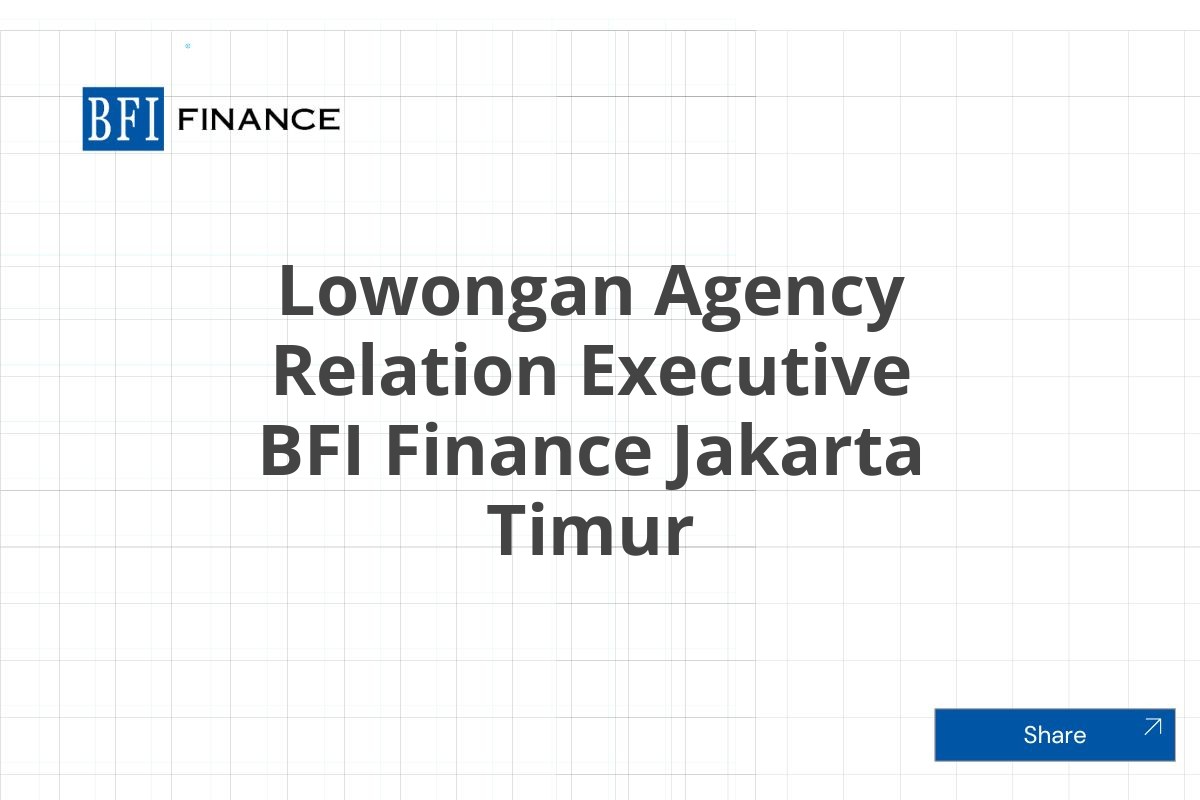 Lowongan Agency Relation Executive BFI Finance Jakarta Timur