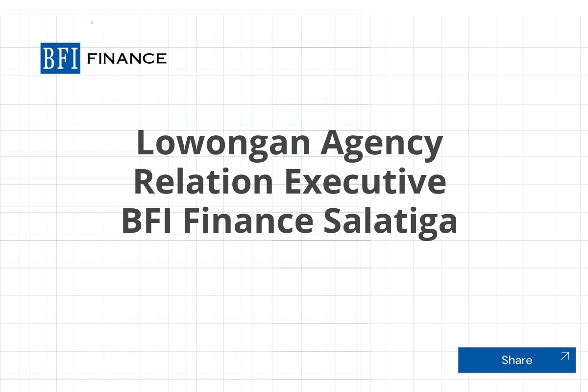 Lowongan Agency Relation Executive BFI Finance Salatiga