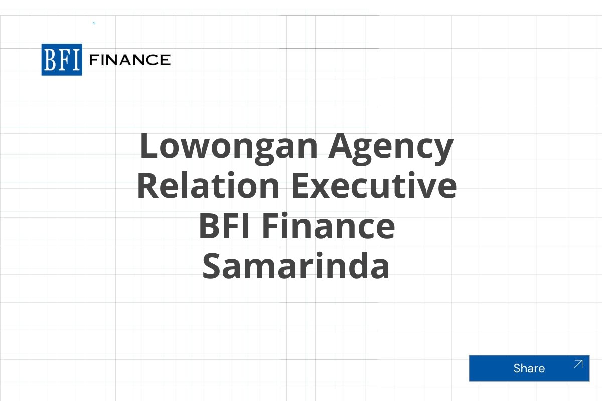 Lowongan Agency Relation Executive BFI Finance Samarinda