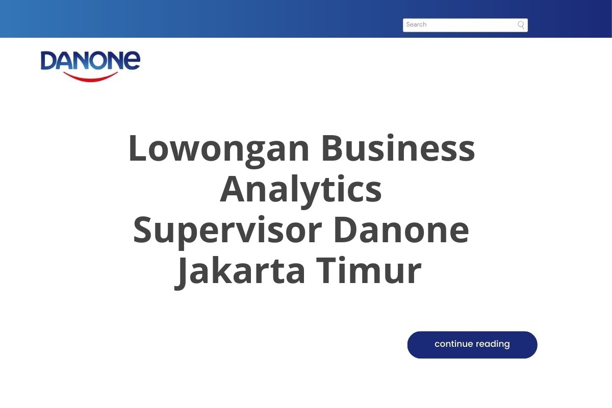 Lowongan Business Analytics Supervisor Danone Jakarta Timur