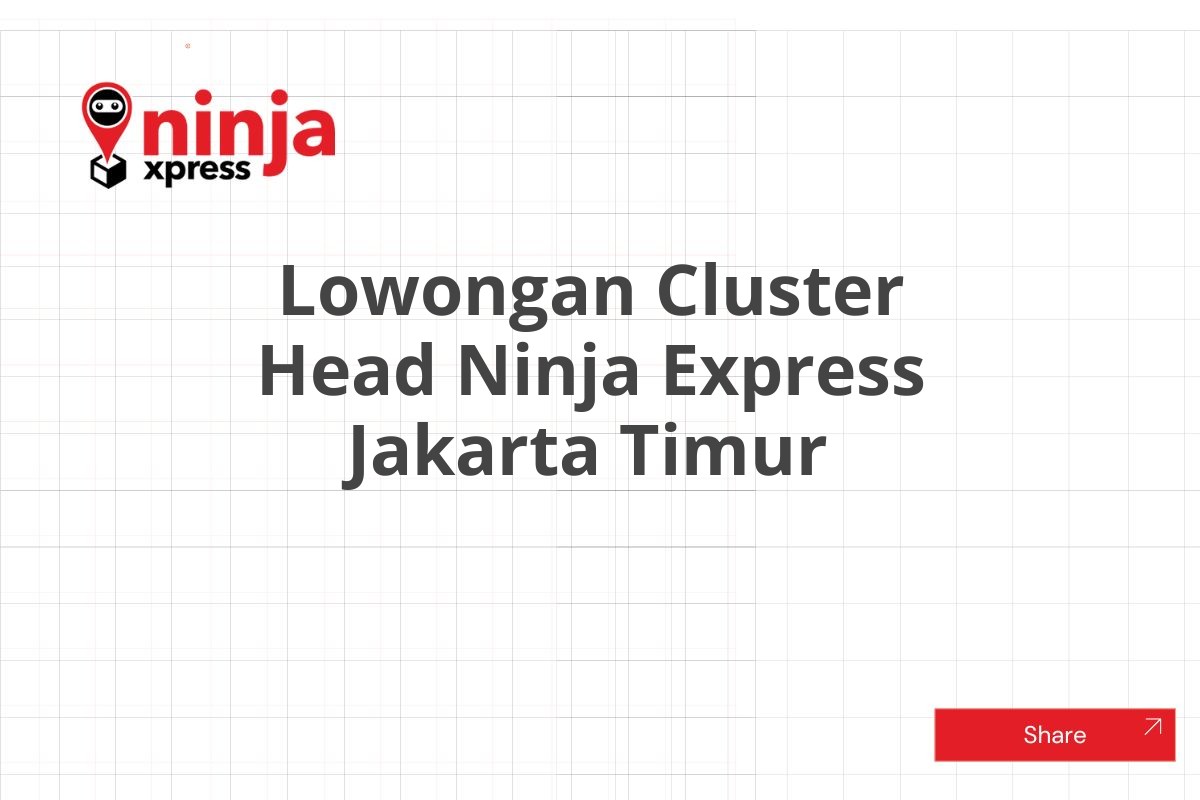 Lowongan Cluster Head Ninja Express Jakarta Timur