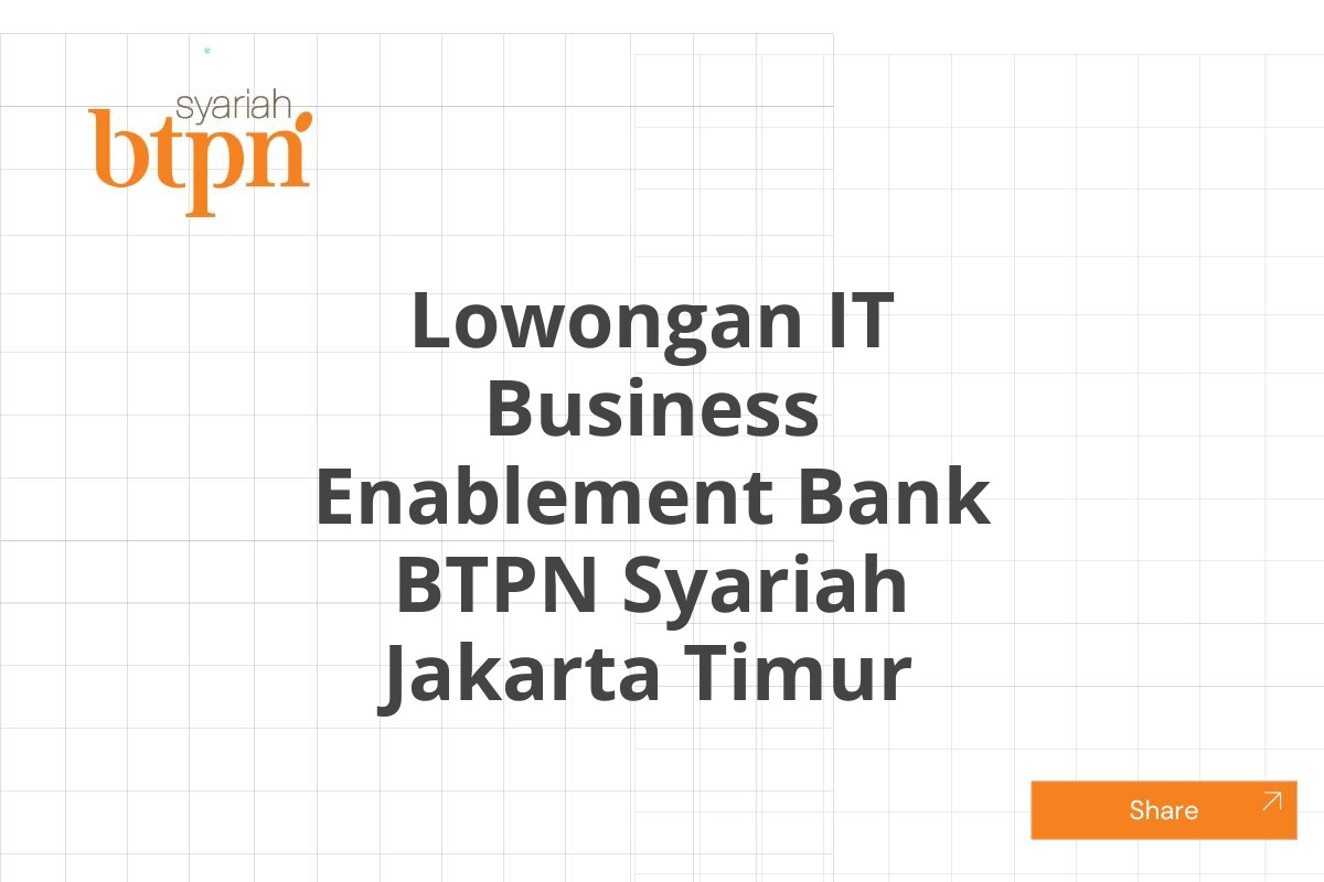 Lowongan IT Business Enablement Bank BTPN Syariah Jakarta Timur