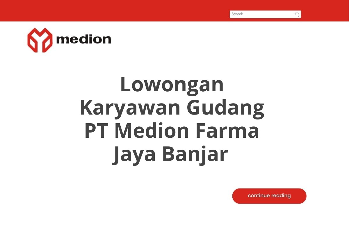 Lowongan Karyawan Gudang PT Medion Farma Jaya Banjar