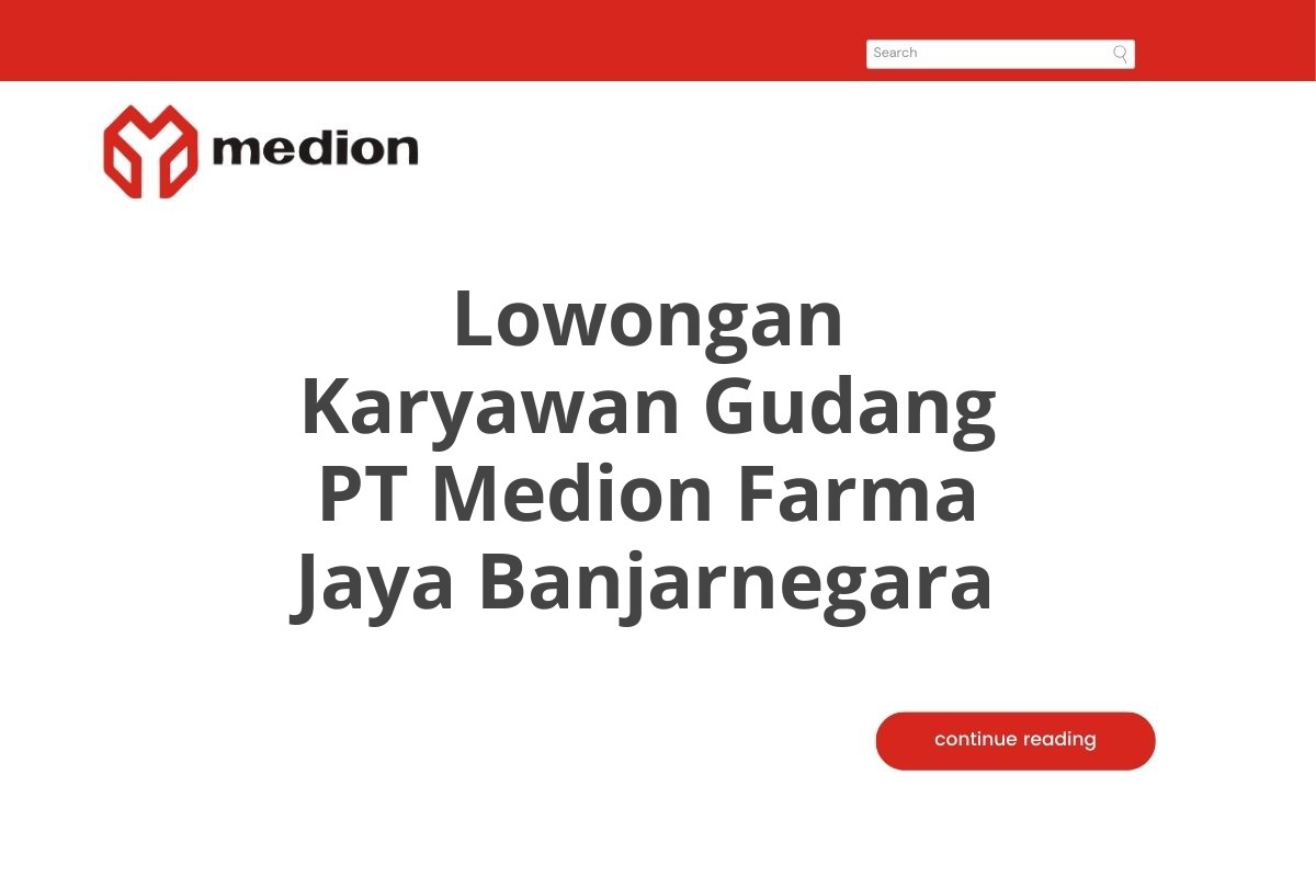 Lowongan Karyawan Gudang PT Medion Farma Jaya Banjarnegara