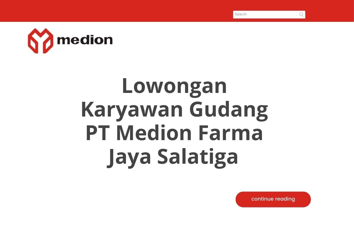 Lowongan Karyawan Gudang PT Medion Farma Jaya Salatiga