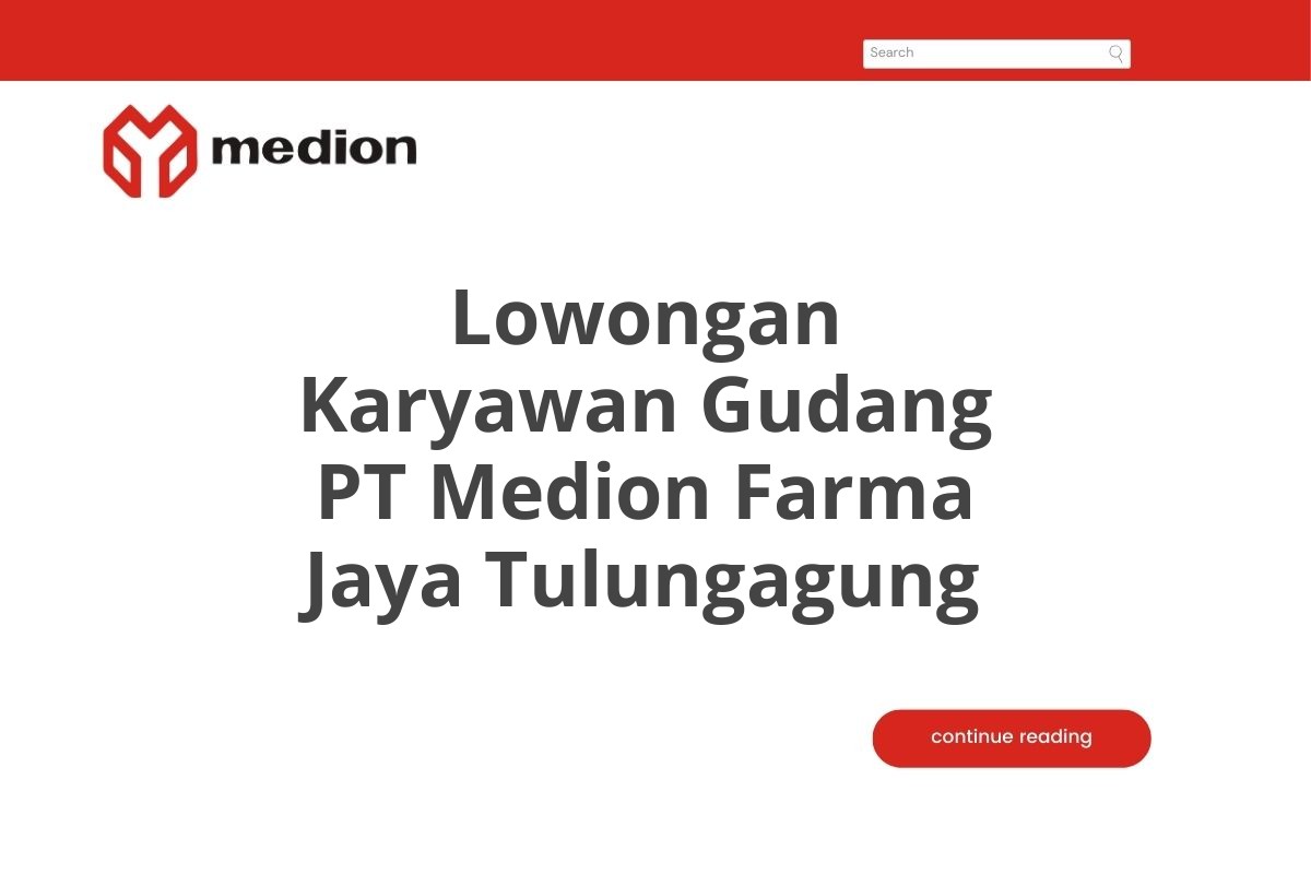 Lowongan Karyawan Gudang PT Medion Farma Jaya Tulungagung