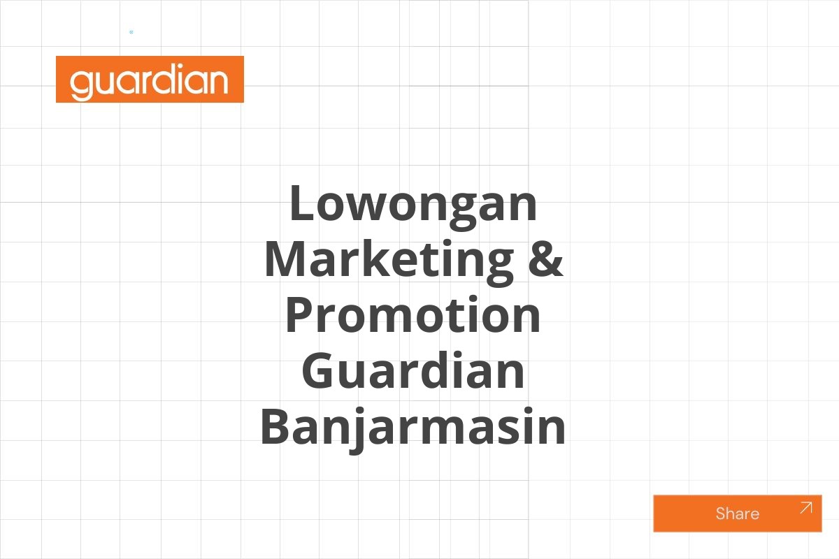 Lowongan Marketing & Promotion Guardian Banjarmasin