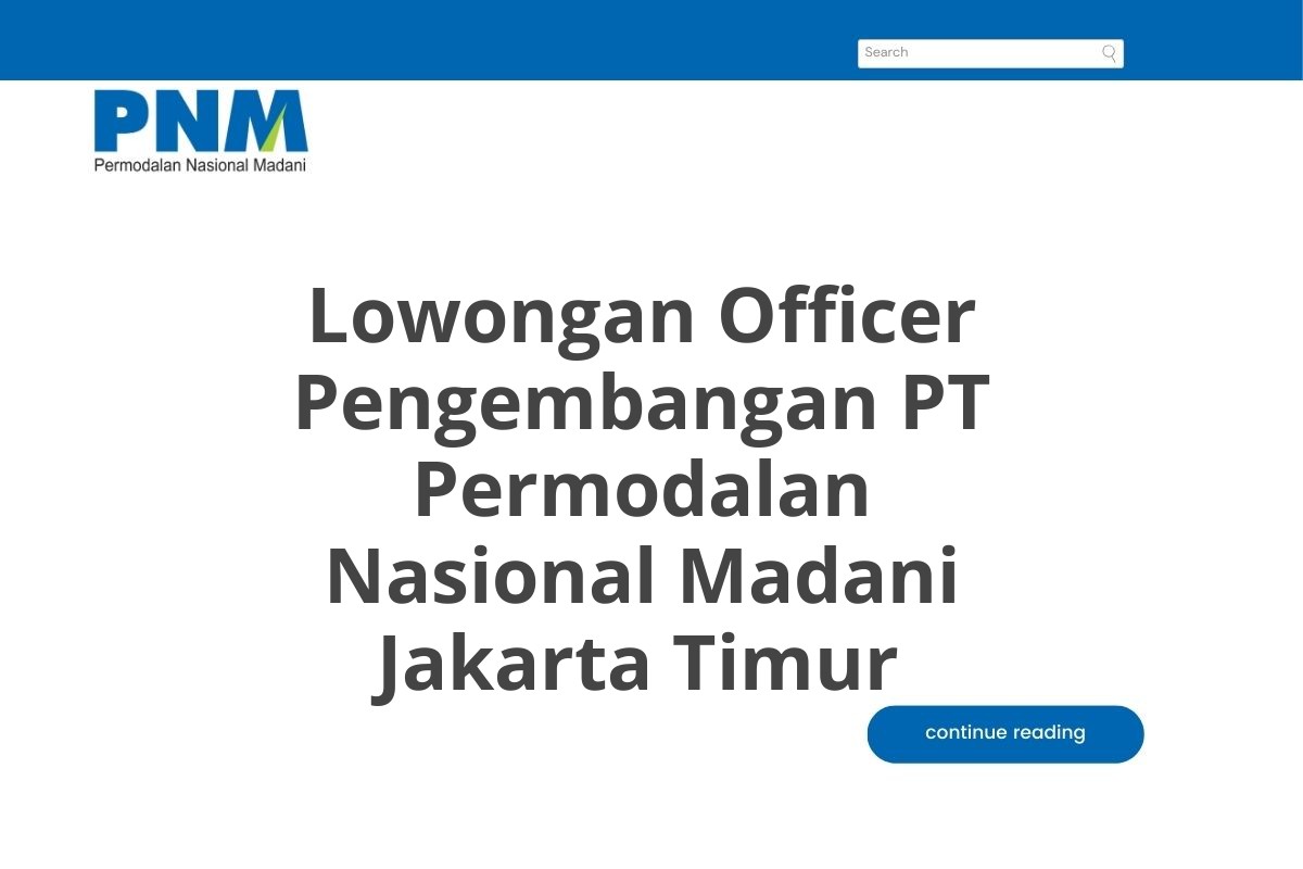 Lowongan Officer Pengembangan PT Permodalan Nasional Madani Jakarta Timur