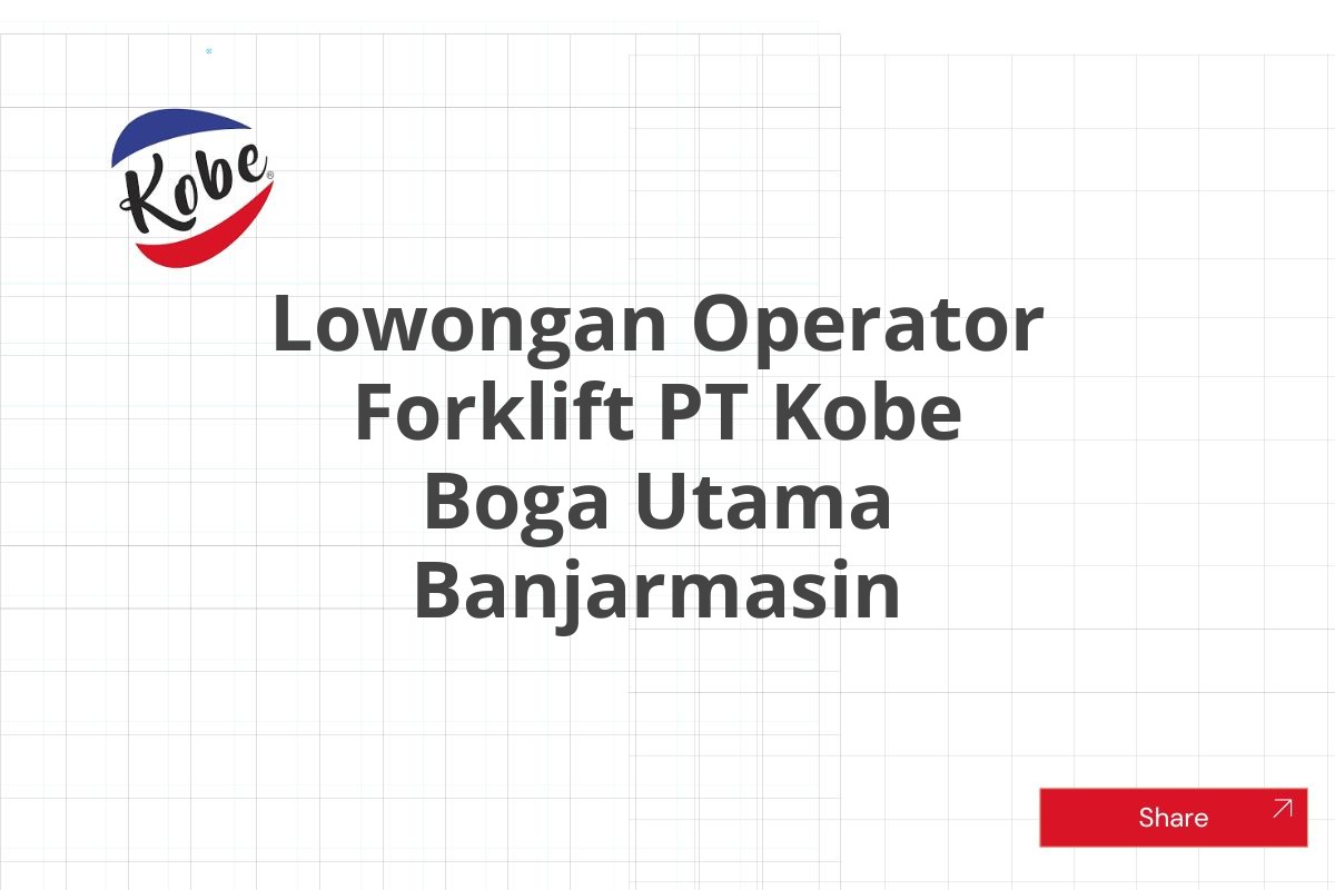 Lowongan Operator Forklift PT Kobe Boga Utama Banjarmasin