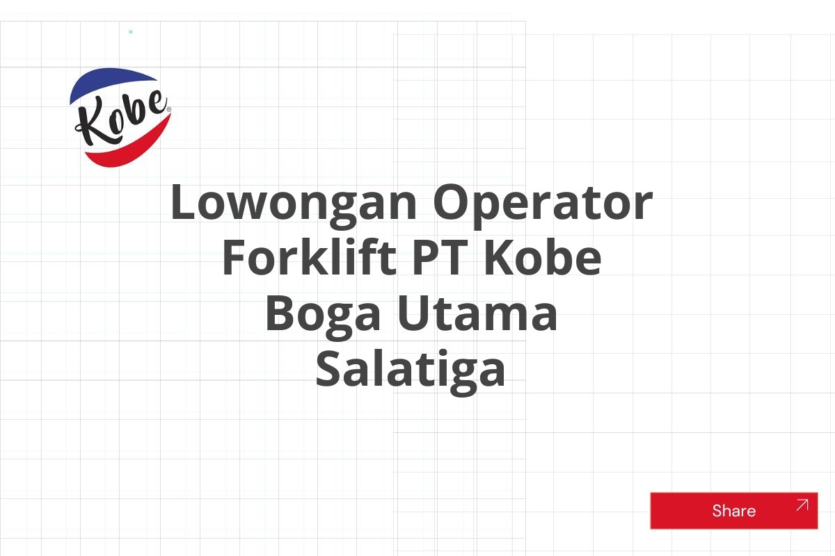 Lowongan Operator Forklift PT Kobe Boga Utama Salatiga