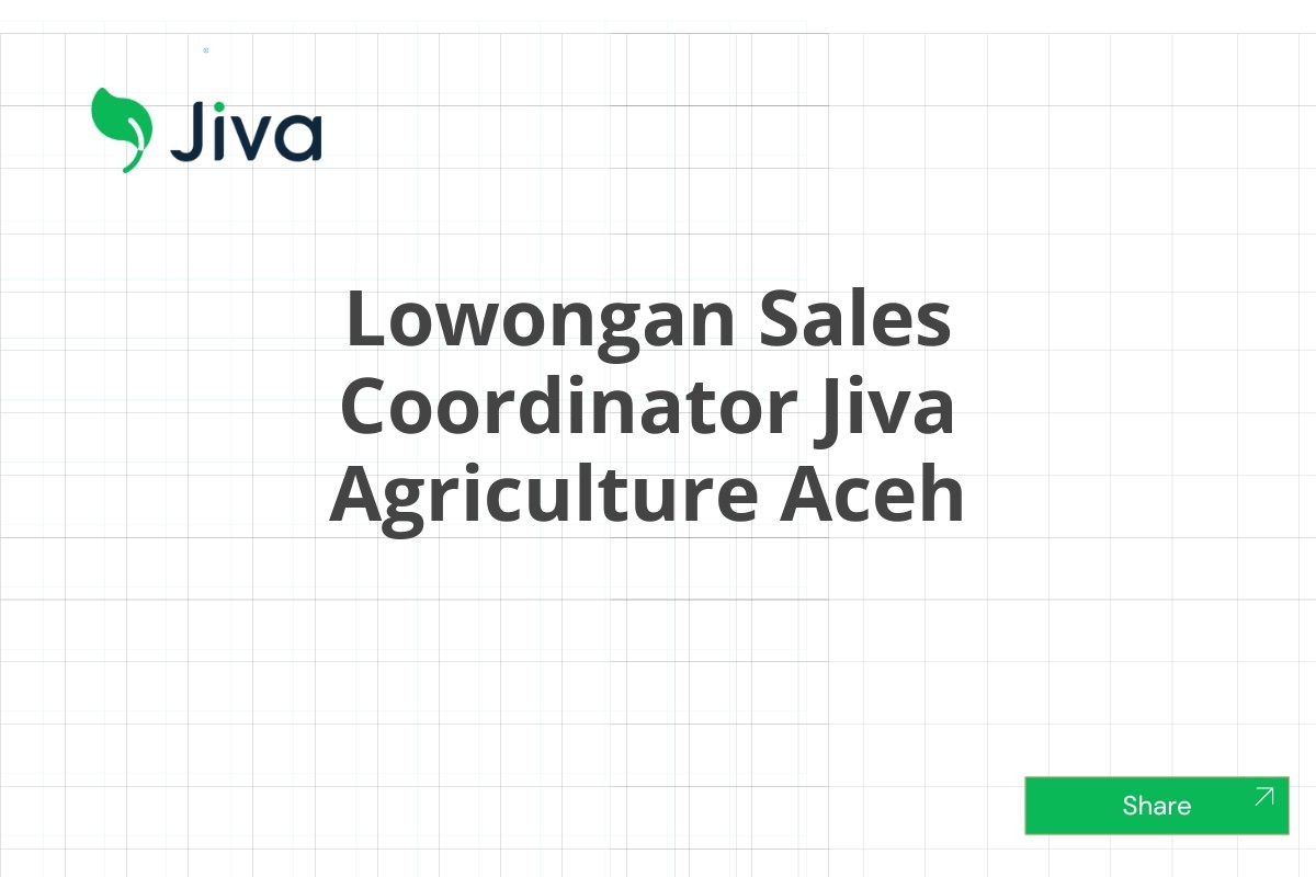 Lowongan Sales Coordinator Jiva Agriculture Aceh