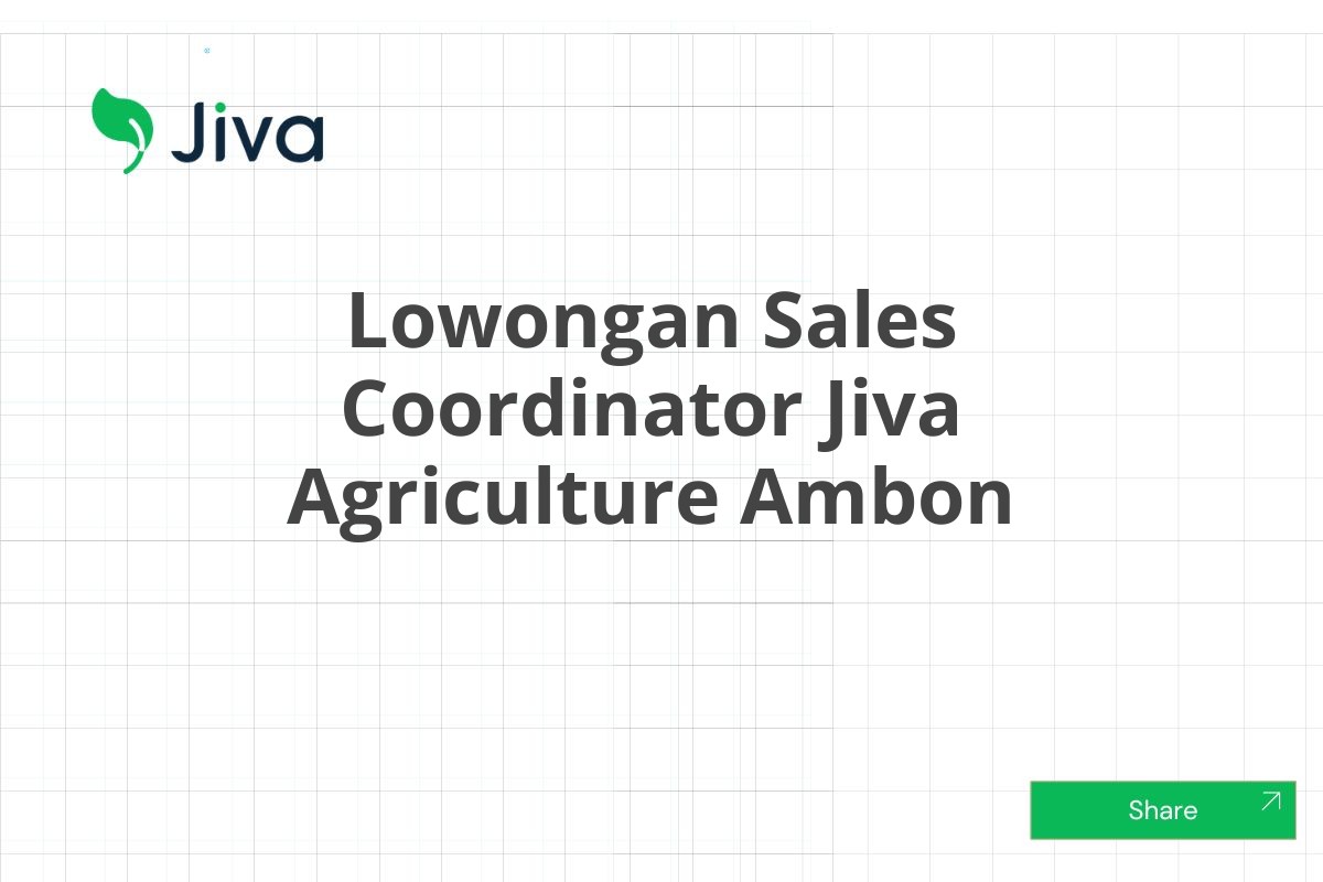 Lowongan Sales Coordinator Jiva Agriculture Ambon