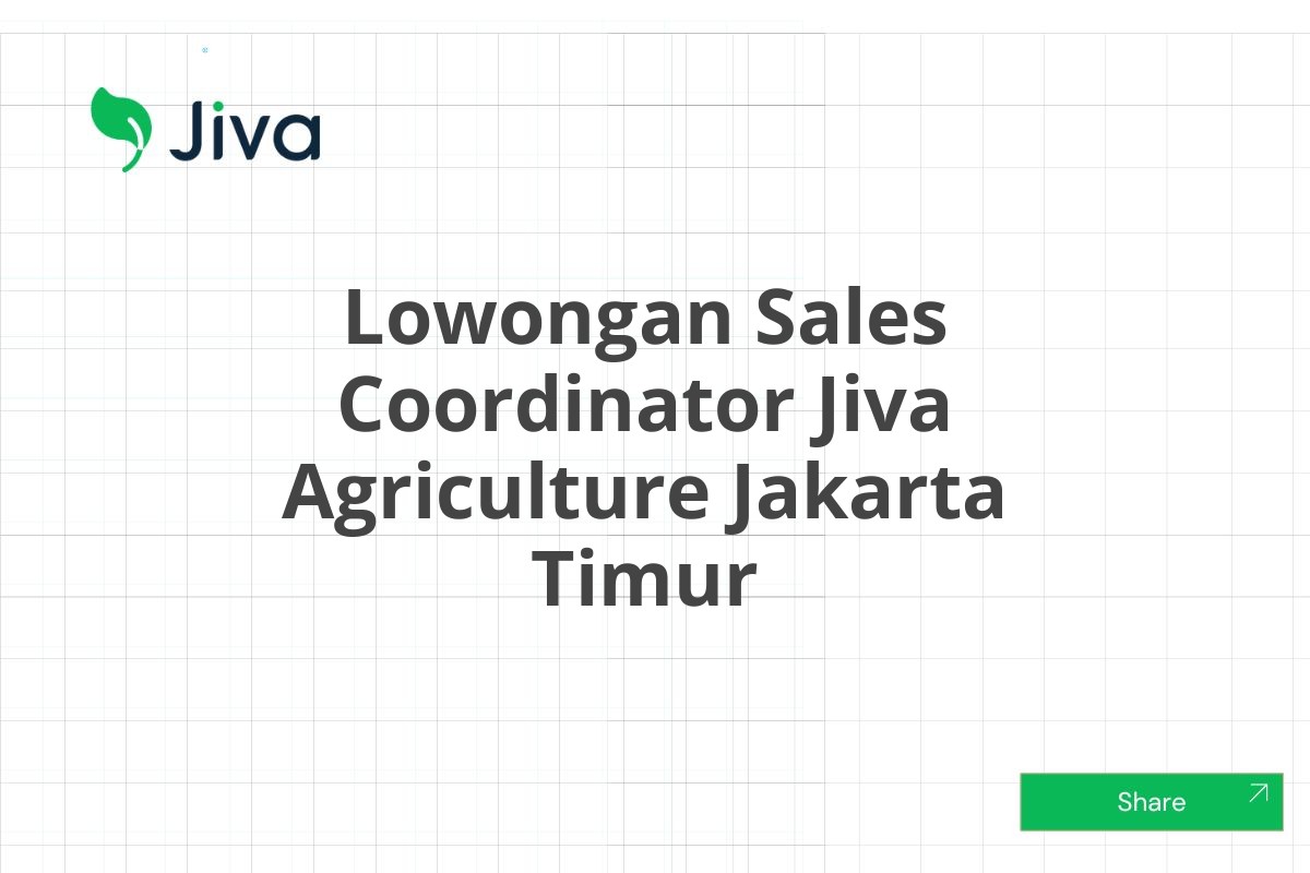 Lowongan Sales Coordinator Jiva Agriculture Jakarta Timur