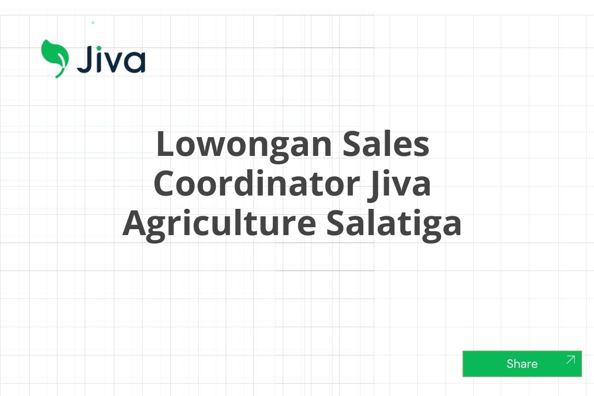 Lowongan Sales Coordinator Jiva Agriculture Salatiga