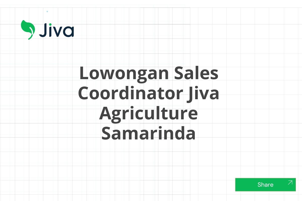 Lowongan Sales Coordinator Jiva Agriculture Samarinda