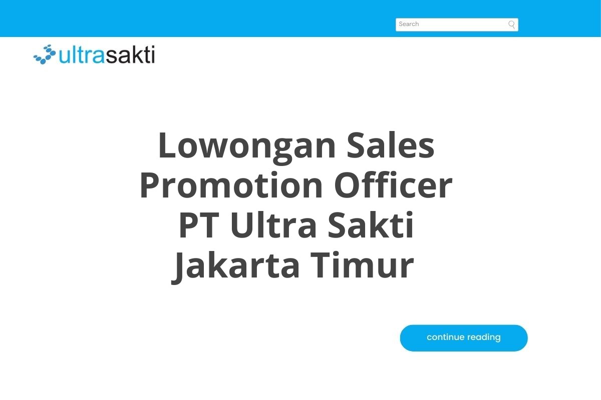 Lowongan Sales Promotion Officer PT Ultra Sakti Jakarta Timur