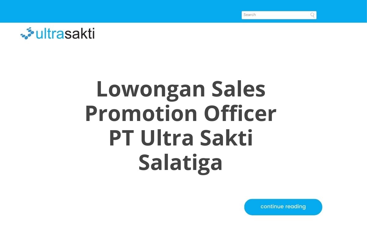 Lowongan Sales Promotion Officer PT Ultra Sakti Salatiga