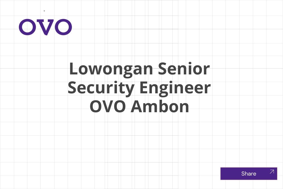 Lowongan Senior Security Engineer OVO Ambon