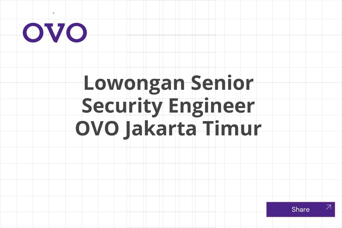 Lowongan Senior Security Engineer OVO Jakarta Timur