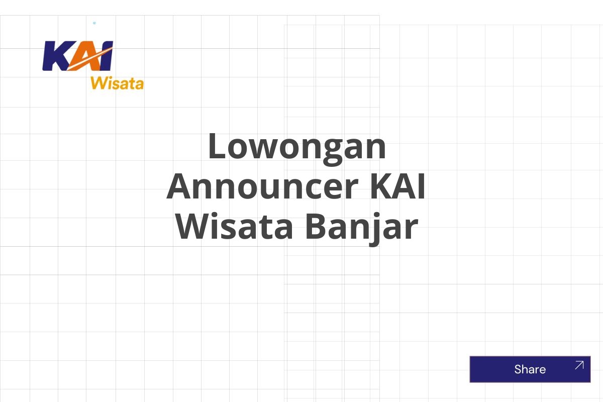 Lowongan Announcer KAI Wisata Banjar